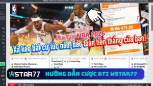 Hướng dẫn cược BTI tại Wstar77