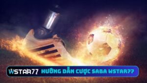 Hướng dẫn cược SABA tại Wstar77